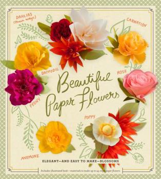 Hardcover Beautiful Paper Flowers: Elegant--And Easy to Make--Blossoms Book