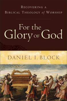 Paperback For the Glory of God: Recovering a Biblical Theology of Worship Book