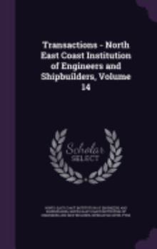 Hardcover Transactions - North East Coast Institution of Engineers and Shipbuilders, Volume 14 Book