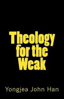 Paperback Theology for the Weak: Inquiring about several theological issues Book