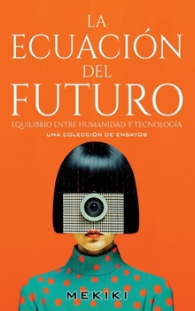 Hardcover La Ecuación del Futuro: Equilibrio entre Humanidad y Tecnología [Spanish] Book