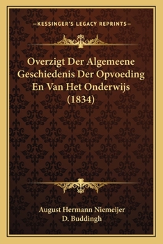 Paperback Overzigt Der Algemeene Geschiedenis Der Opvoeding En Van Het Onderwijs (1834) [Dutch] Book