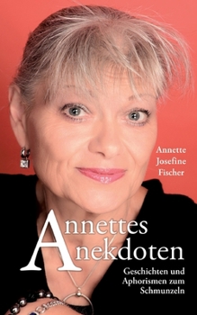 Paperback Annettes Anekdoten: Geschichten und Aphorismen zum Schmunzeln [German] Book