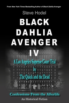 Black Dahlia Avenger IV (Black Dahlia Avenger Series: A Genius for Murder, The Serial Murders of George Hill Hodel M.D.) B0CLYZ9WP2 Book Cover