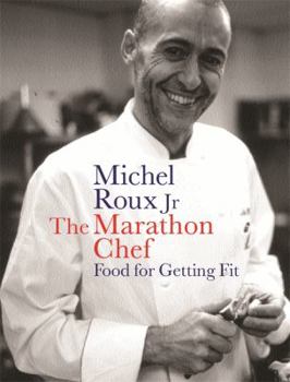 Hardcover The Marathon Chef: Food for Getting Fit Book