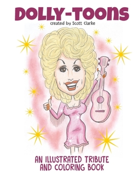 Paperback Dolly-toons, Illustrated Tribute and Coloring Book: Dolly-toons, Dolly Parton illustrated tribute and coloring book