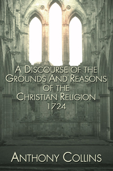 Paperback A Discourse of the Grounds and Reasons of the Christian Religion 1724 Book