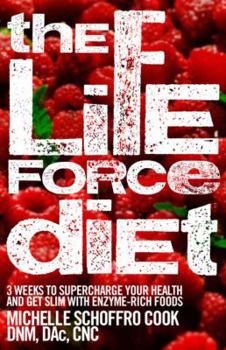 Paperback The Life Force Diet: 3 Weeks to Supercharge Your Health and Get Slim with Enzyme-Rich Foods Book