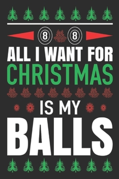 Paperback All I Want For Christmas is my balls: Merry Christmas Journal: Happy Christmas Xmas Organizer Journal Planner, Gift List, Bucket List, Avent ...Christ Book