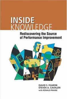 Hardcover Inside Knowledge: Rediscovering the Source of Performance Improvement Book