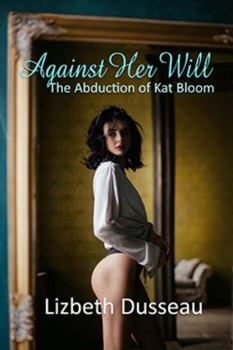 Paperback Against Her Will: The Abduction of Kat Bloom Book