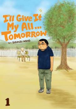 I'll Give It My All...Tomorrow, Vol. 1 - Book #1 of the I'll Give It My All...Tomorrow