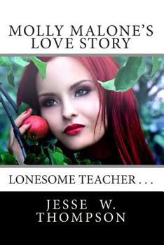 Paperback Molly Malone's Love Story: Lonesome Small-town High School Teacher Book