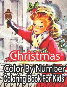 Paperback Christmas Color By Number Coloring Book For Kids: Merry Christmas Activity Book For Kids 8-12, Christmas Coloring Pages For Boys And Girls 8-12.. Book