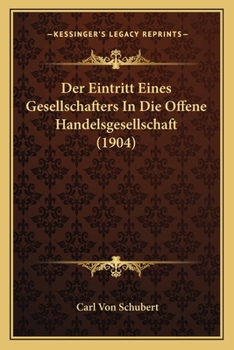 Paperback Der Eintritt Eines Gesellschafters In Die Offene Handelsgesellschaft (1904) [German] Book