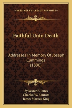 Faithful Unto Death: Addresses In Memory Of Joseph Cummings