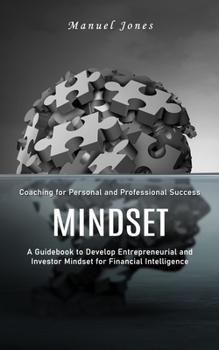 Paperback Mindset: Coaching for Personal and Professional Success (A Guidebook to Develop Entrepreneurial and Investor Mindset for Financ Book