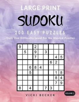 Paperback Large Print Sudoku 200 Easy Puzzles: Only One Difficulty Level For No Wasted Puzzles [Large Print] Book