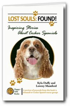 Paperback Lost Souls: FOUND! Inspiring Stories About Cocker Spaniels Book