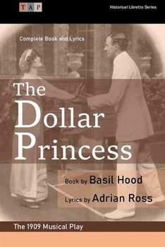 Paperback The Dollar Princess: The 1909 Musical Play: Complete Book and Lyrics Book