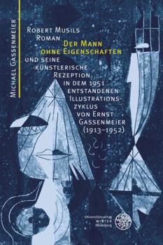 Hardcover Robert Musils Roman 'der Mann Ohne Eigenschaften' Und Seine Kunstlerische Rezeption in Dem 1951 Entstandenen Illustrationszyklus Von Ernst Gassenmeier [German] Book