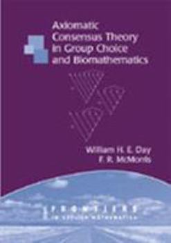 Paperback Axiomatic Concensus Theory in Group Choice and Biomathematics Book