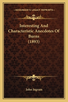 Paperback Interesting And Characteristic Anecdotes Of Burns (1893) Book