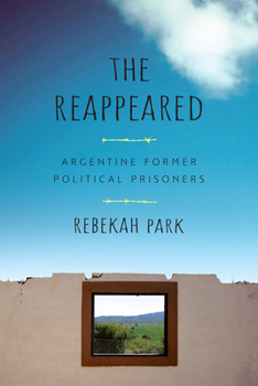 The Reappeared: Argentine Former Political Prisoners - Book  of the Genocide, Political Violence, Human Rights