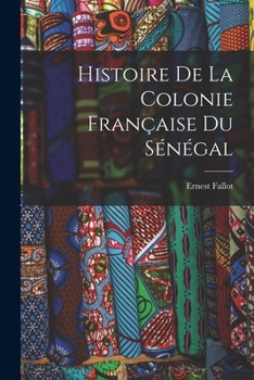 Paperback Histoire de la Colonie Française du Sénégal Book
