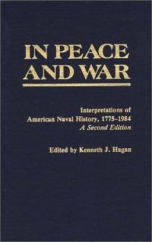 Hardcover In Peace and War: Interpretations of American Naval History, 1775-1984 (Contributions in Military Studies) Book