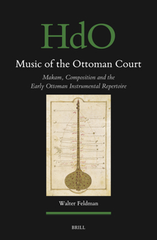 Hardcover Music of the Ottoman Court: Makam, Composition and the Early Ottoman Instrumental Repertoire Book