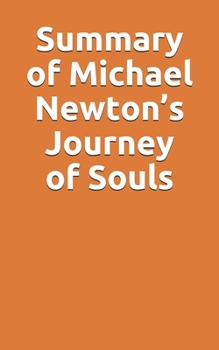 Paperback Summary of Michael Newton's Journey of Souls Book