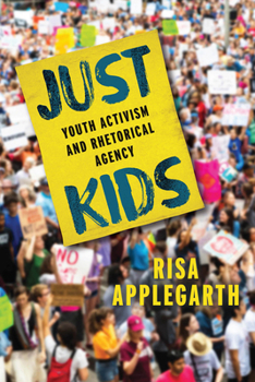 Paperback Just Kids: Youth Activism and Rhetorical Agency Book