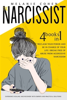 Paperback The Narcissist: Reclaim Your Power and Be in Charge of Your Life Break Free of Abuse from Aggressive Narcissism Experience Healing and Book