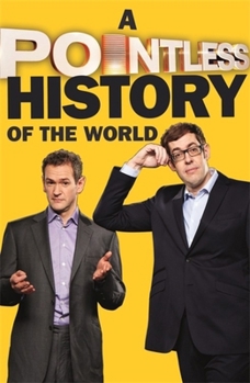 Hardcover A Pointless History of the World (Pointless Books) Book