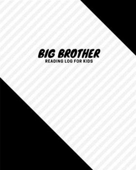 Paperback Reading Log: reading log gifts for book lovers / reading log book [ Softback *Big Brother Reading log for kids Large (8" x 10") * 1 Book