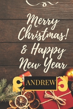 Merry Christmas & Happy New Year ANDREW: This Is An Inspiring Christmas & New Year Gift For Your Lovers Kids And Adults To Start Sketching, Drawing, ... - 120 Pages of Fun blank Templates 6" x 9"-