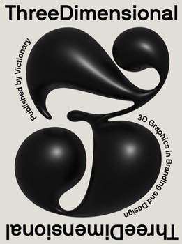 Paperback Three Dimensional: 3D Graphics in Branding and Design Book