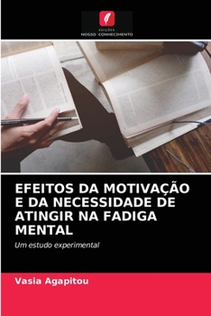 Paperback Efeitos Da Motivação E Da Necessidade de Atingir Na Fadiga Mental [Portuguese] Book