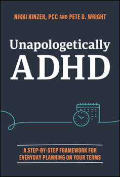Hardcover Unapologetically ADHD: A Step-By-Step Framework for Everyday Planning on Your Terms Book
