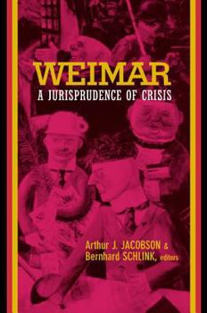 Weimar: A Jurisprudence of Crisis - Book  of the Philosophy, Social Theory, and the Rule of Law