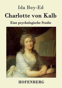 Paperback Charlotte von Kalb: Eine psychologische Studie [German] Book