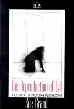 The Reproduction of Evil: A Clincal and Cultural Perspective (Relational Perspectives Book Series)