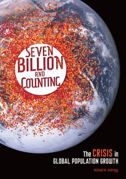 Library Binding Seven Billion and Counting: The Crisis in Global Population Growth Book