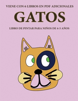 Libro de pintar para niños de 4-5 años. (Gatos): Este libro tiene 40 páginas para colorear sin estrés, para reducir la frustración y mejorar la ... lápiz y ejercitar sus habil (Spanish Edition)