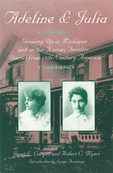 Paperback Adeline & Julia: Growing Up in Michigan and on the Kansas Frontier: Diaries from 19th-Century America Book