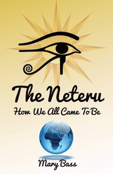 Paperback The Neteru: How We All Came To Be Book