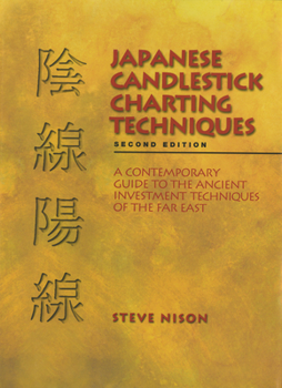 Hardcover Japanese Candlestick Charting Techniques: A Contemporary Guide to the Ancient Investment Techniques of the Far East, Second Edition Book