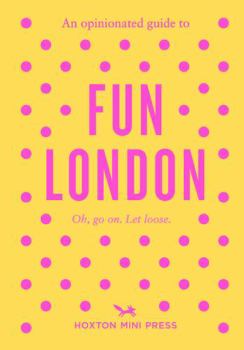Paperback An Opinionated Guide to Fun London Book