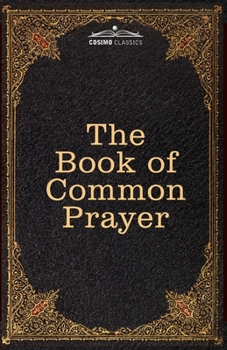 Paperback The Book of Common Prayer: and Administration of the Sacraments and other Rites and Ceremonies of the Church, after the use of the Church of Engl Book